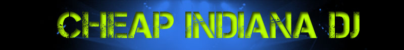 Cheap Indiana DJ - Indianapolis, IN